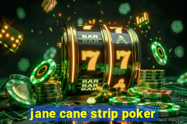 jane cane strip poker